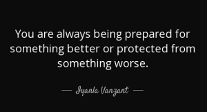 quote-you-are-always-being-prepared-for-something-better-or-protected-from-something-worse-iyanla-vanzant-85-55-37-1-1
